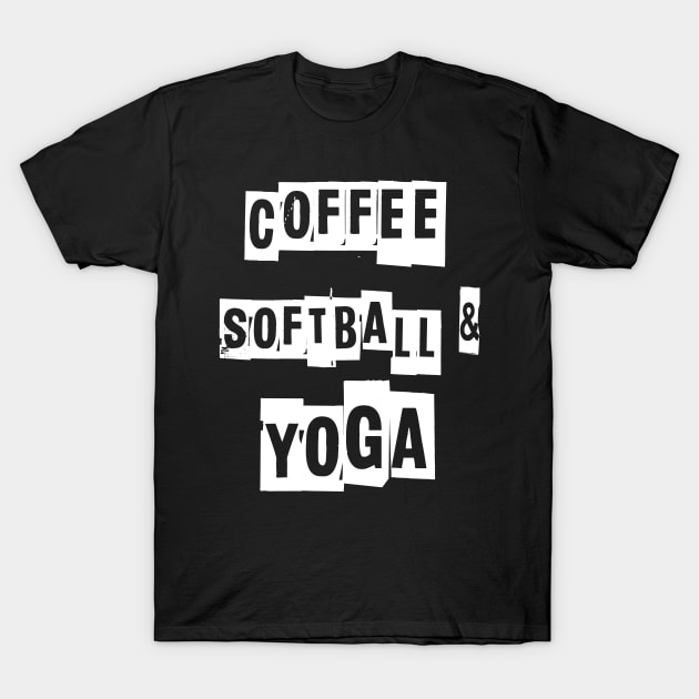 Coffee Softball and Yoga T-Shirt by BadDesignCo